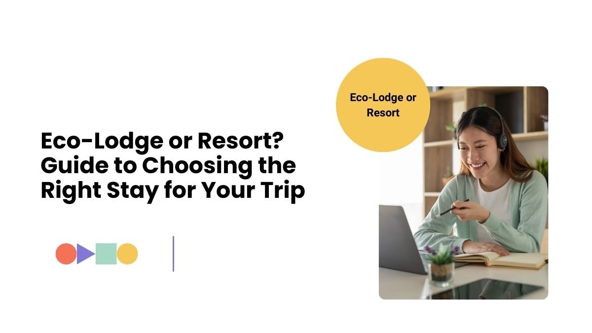 eco-lodge vs resort, wild vs domestic lodging, eco-lodge travel guide, resort vs eco-lodge stay, eco-friendly lodging options, resort vacation tips,