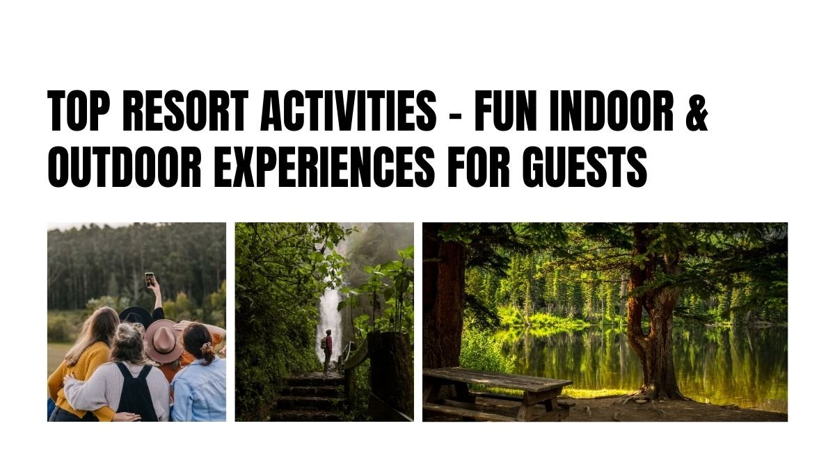 resort indoor activities, resort outdoor activities, fun things to do at resort, best activities at resort,