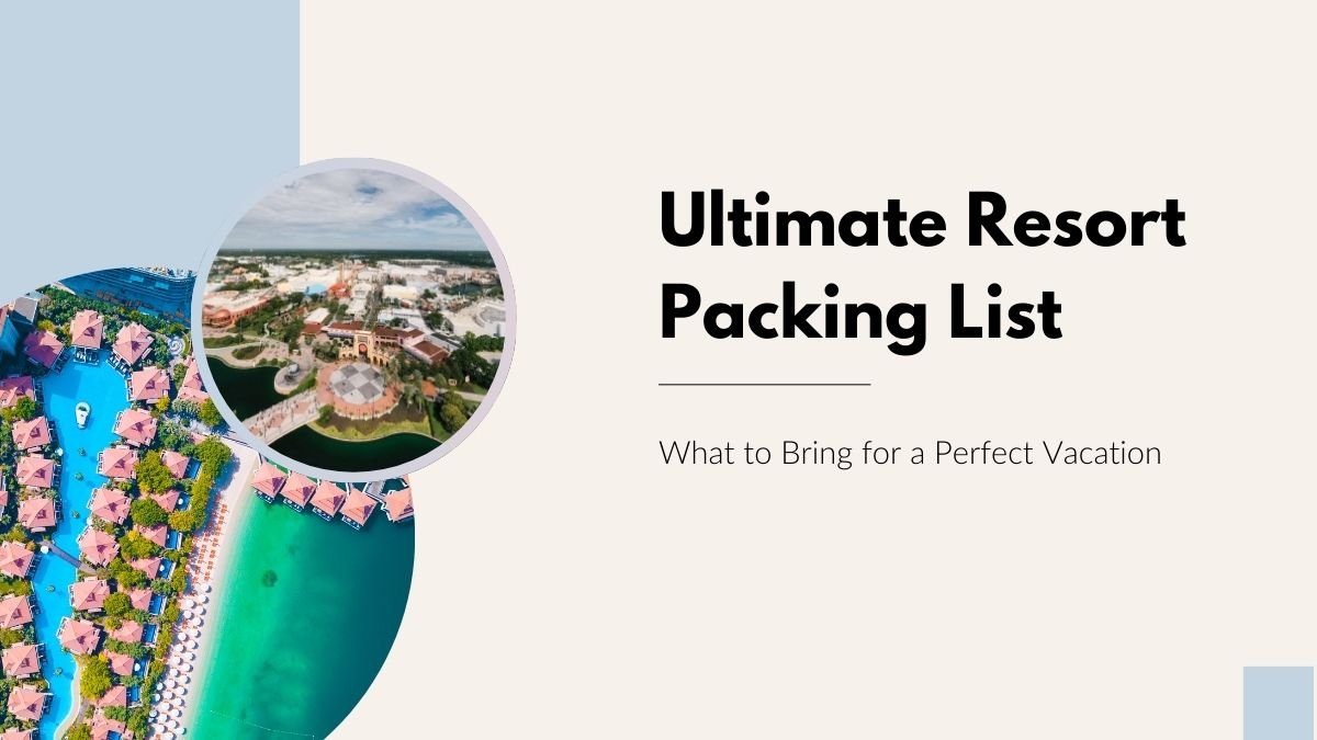 resort packing list, what to pack for resort, resort essentials, resort travel checklist, vacation packing list, resort trip essentials,