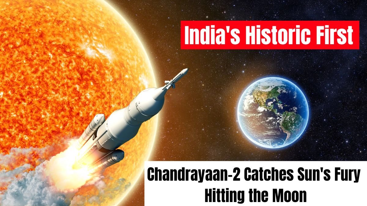 Chandrayaan-2, ISRO, solar storm, solar flare, coronal mass ejection, Moon impact, lunar science, space weather, X-ray observations, India space mission,